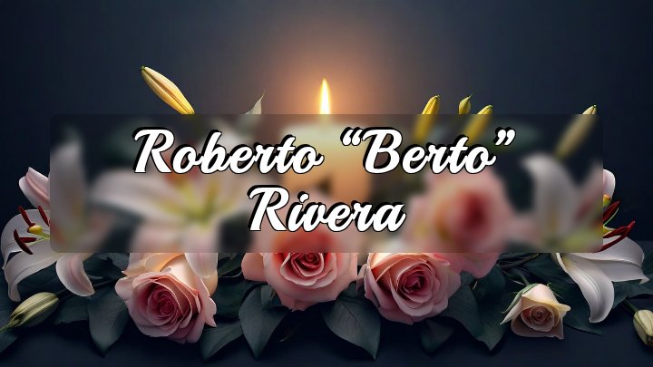 Roberto “Berto” Rivera
