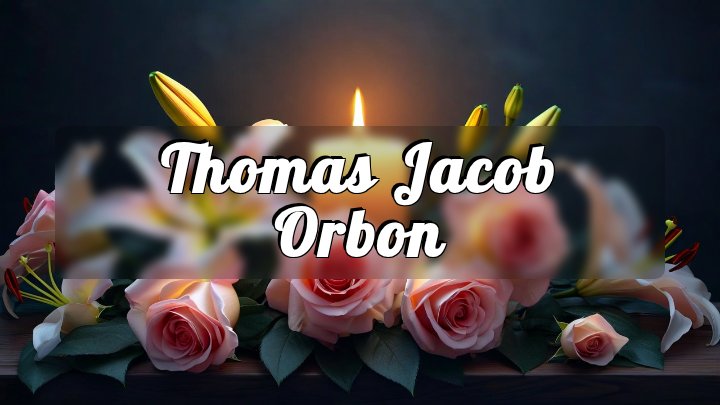 Thomas Jacob Orbon, Santa Clarita, California